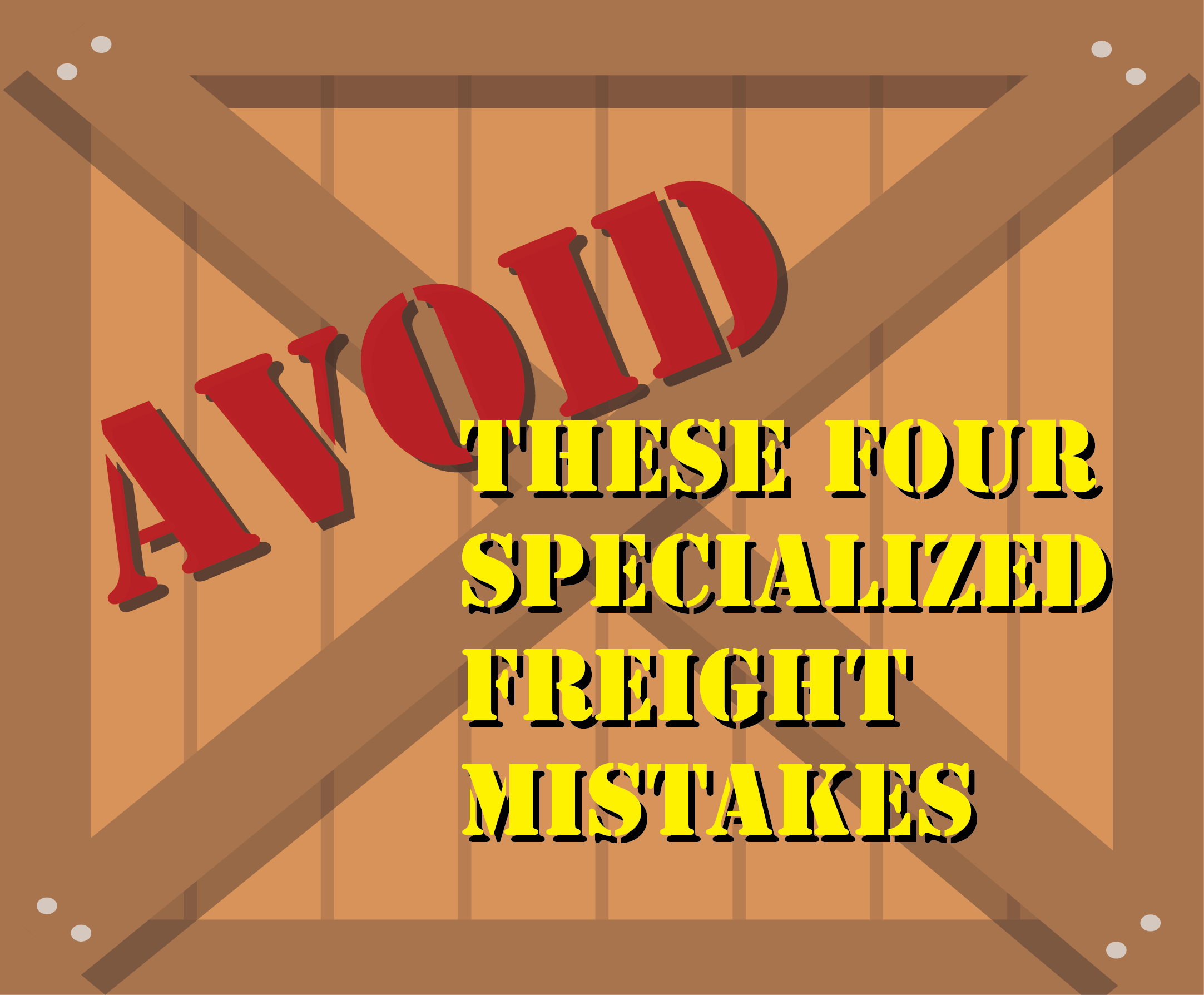 Four Specialized Freight Mistakes & How to Avoid Them